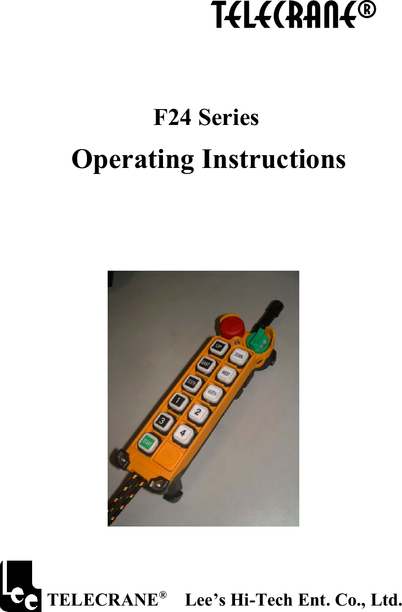            TELECRANE&reg;    F24 Series  Operating Instructions                                                TELECRANE&reg;  Lee&rsquo;s Hi-Tech Ent. Co., Ltd.