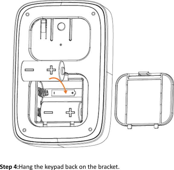  Step 4:Hang the keypad back on the bracket.                           