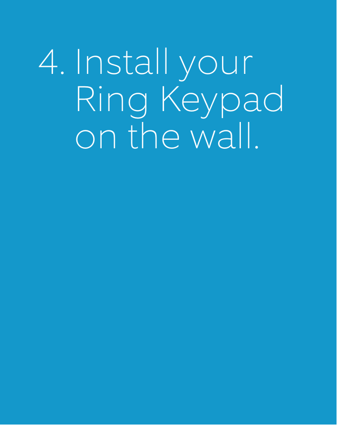 4.  Install your Ring Keypad on the wall.