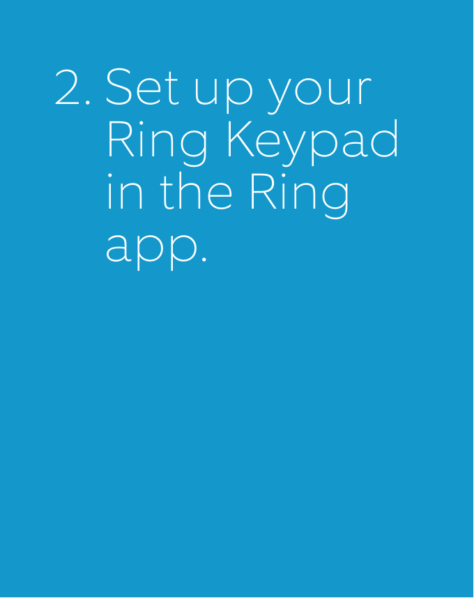 62.  Set up your Ring Keypad in the Ring app.