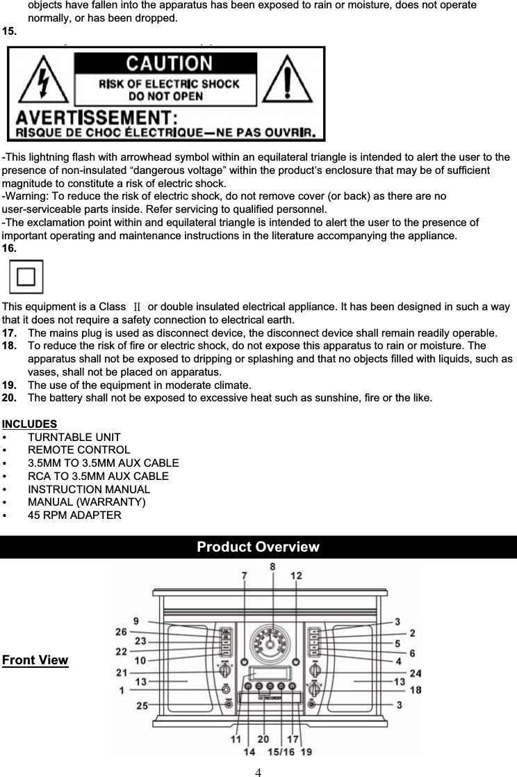 4objects have fallen into the apparatus has been exposed to rain or moisture, does not operatenormally, or has been dropped.15.-This lightning flash with arrowhead symbol within an equilateral triangle is intended to alert the user to thepresence of non-insulated dangerous voltage within the product s enclosure that may be of sufficientmagnitude to constitute a risk of electric shock.-Warning: To reduce the risk of electric shock, do not remove cover (or back) as there are nouser-serviceable parts inside. Refer servicing to qualified personnel.-The exclamation point within and equilateral triangle is intended to alert the user to the presence ofimportant operating and maintenance instructions in the literature accompanying the appliance.16.This equipment is a Class or double insulated electrical appliance. It has been designed in such a waythat it does not require a safety connection to electrical earth.17. The mains plug is used as disconnect device, the disconnect device shall remain readily operable.18. To reduce the risk of fire or electric shock, do not expose this apparatus to rain or moisture. Theapparatus shall not be exposed to dripping or splashing and that no objects filled with liquids, such asvases, shall not be placed on apparatus.19. The use of the equipment in moderate climate.20. The battery shall not be exposed to excessive heat such as sunshine, fire or the like.INCLUDESTURNTABLE UNITREMOTE CONTROL3.5MM TO 3.5MM AUX CABLERCA TO 3.5MM AUX CABLEINSTRUCTION MANUALMANUAL (WARRANTY)45 RPM ADAPTERProduct OverviewFront View