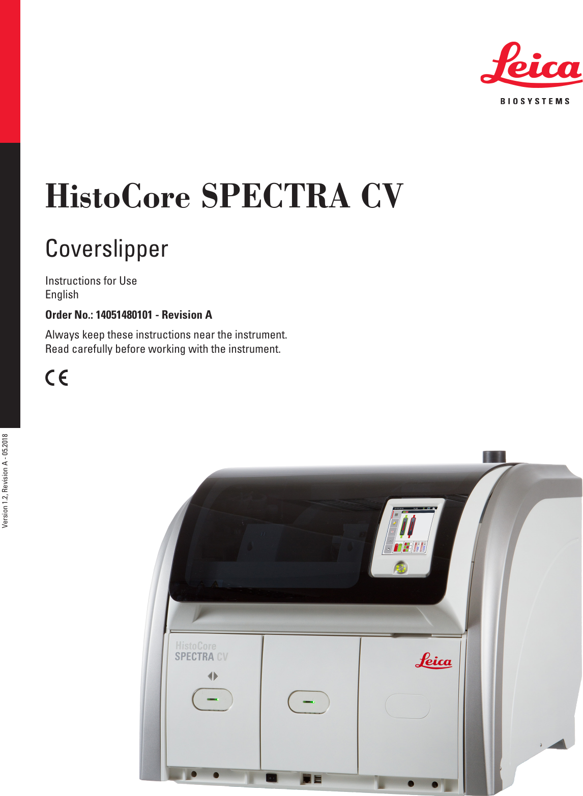 HistoCore SPECTRA CVCoverslipperInstructions for Use EnglishOrder No.: 14051480101 - Revision AAlways keep these instructions near the instrument. Read carefully before working with the instrument.Version 1.2, Revision A - 05.2018