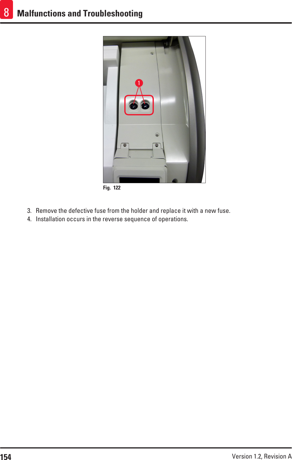 154 Version 1.2, Revision A Malfunctions and Troubleshooting81Fig. 122   3.  Remove the defective fuse from the holder and replace it with a new fuse.4.  Installation occurs in the reverse sequence of operations.