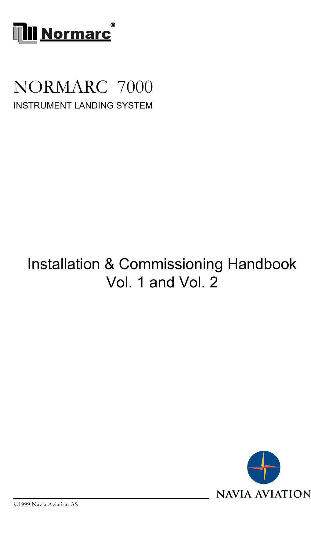 ©1999 Navia Aviation ASNORMARC  7000INSTRUMENT LANDING SYSTEMInstallation &amp; Commissioning HandbookVol. 1 and Vol. 2