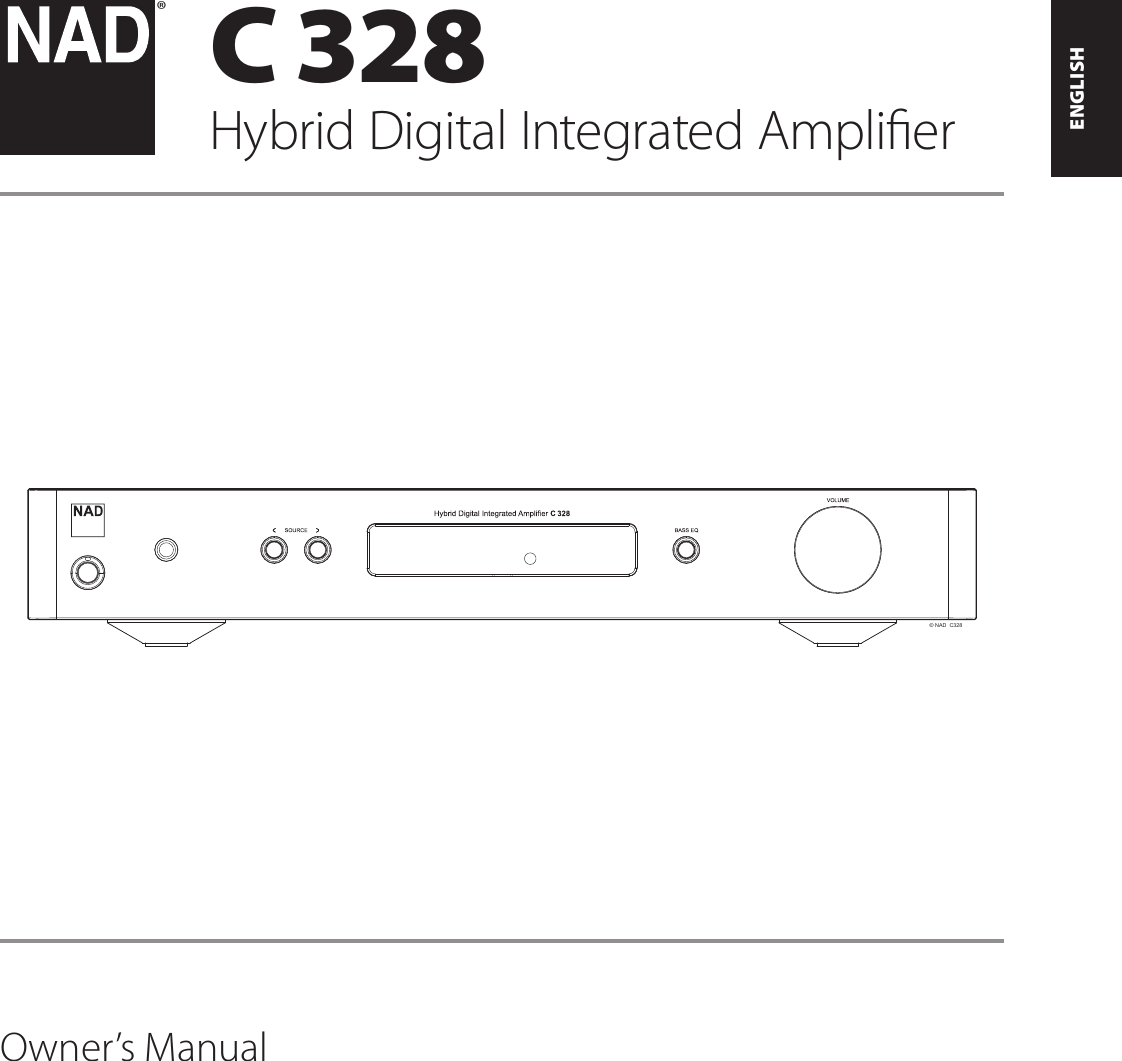 ENGLISHFRAN&Ccedil;AISESPA&Ntilde;OLITALIANODEUTSCHNEDERLANDSSVENSKAРУССКИЙ&copy; NAD  C328&reg;Owner&rsquo;s ManualC 328Hybrid Digital Integrated Amplier