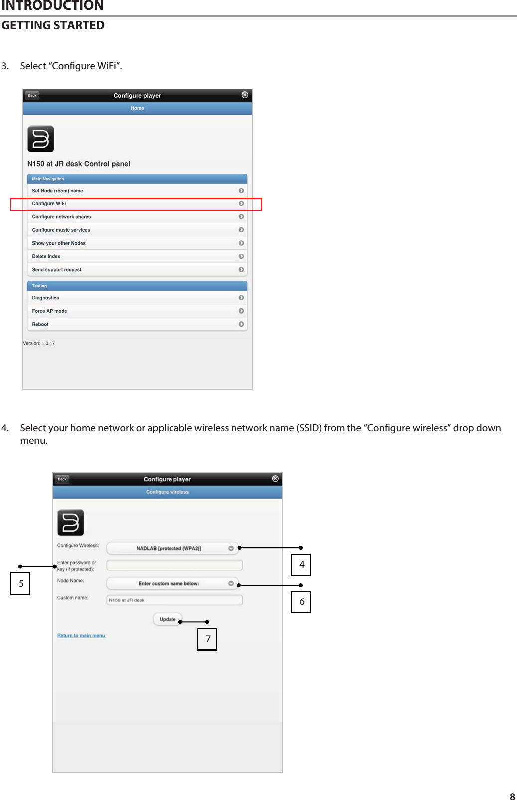 8 INTRODUCTION GETTING STARTED  3. Select &ldquo;Configure WiFi&rdquo;.                             4. Select your home network or applicable wireless network name (SSID) from the &ldquo;Configure wireless&rdquo; drop down menu.                           4675