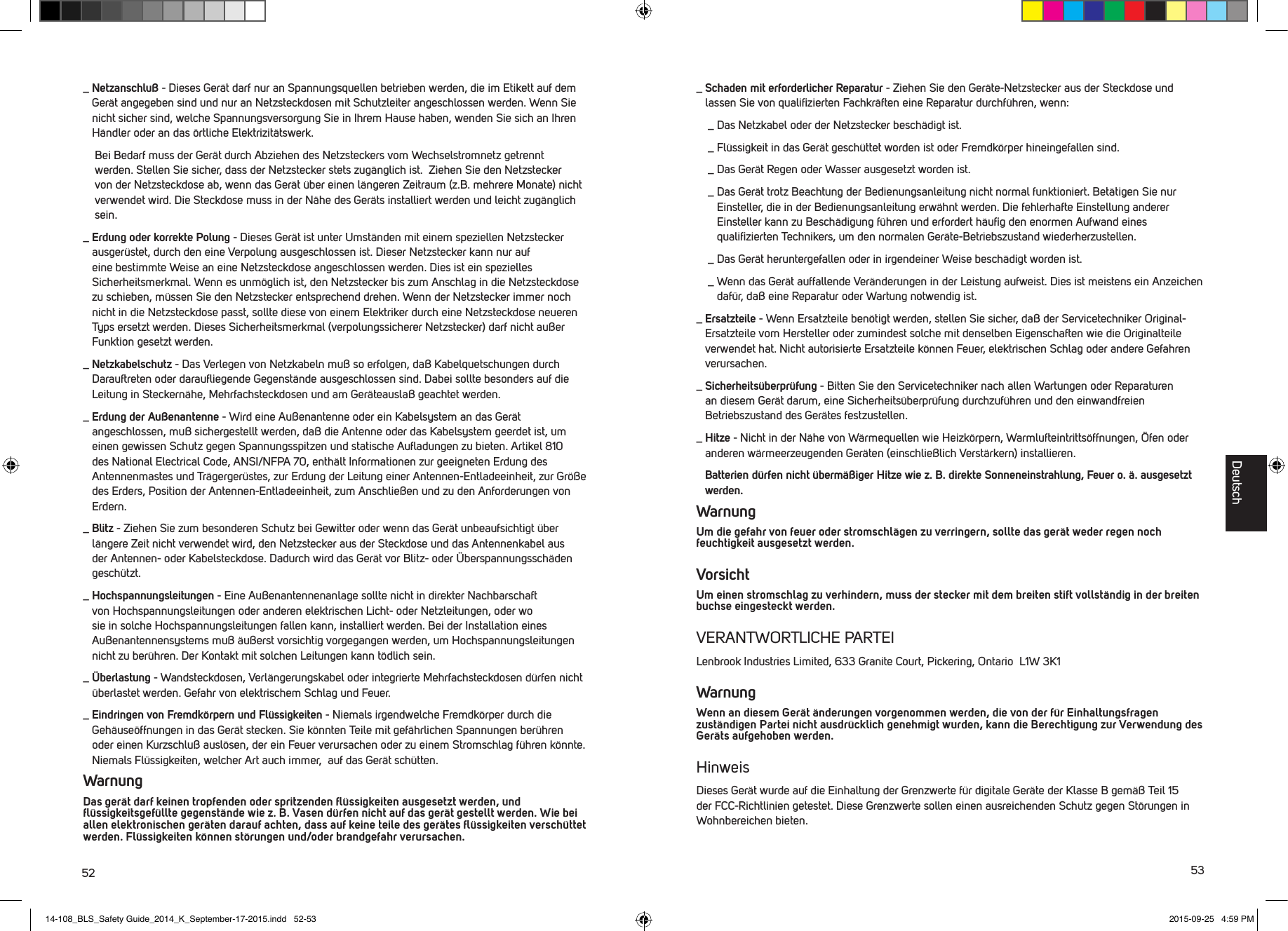 52 53_  Netzanschlu&szlig; - Dieses Ger&auml;t darf nur an Spannungsquellen betrieben werden, die im Etikett auf dem Ger&auml;t angegeben sind und nur an Netzsteckdosen mit Schutzleiter angeschlossen werden. Wenn Sie nicht sicher sind, welche Spannungsversorgung Sie in Ihrem Hause haben, wenden Sie sich an Ihren H&auml;ndler oder an das &ouml;rtliche Elektrizit&auml;tswerk.    Bei Bedarf muss der Ger&auml;t durch Abziehen des Netzsteckers vom Wechselstromnetz getrennt werden. Stellen Sie sicher, dass der Netzstecker stets zug&auml;nglich ist.  Ziehen Sie den Netzstecker von der Netzsteckdose ab, wenn das Ger&auml;t &uuml;ber einen l&auml;ngeren Zeitraum (z.B. mehrere Monate) nicht verwendet wird. Die Steckdose muss in der N&auml;he des Ger&auml;ts installiert werden und leicht zug&auml;nglich sein. _  Erdung oder korrekte Polung - Dieses Ger&auml;t ist unter Umst&auml;nden mit einem speziellen Netzstecker ausger&uuml;stet, durch den eine Verpolung ausgeschlossen ist. Dieser Netzstecker kann nur auf eine bestimmte Weise an eine Netzsteckdose angeschlossen werden. Dies ist ein spezielles Sicherheitsmerkmal. Wenn es unm&ouml;glich ist, den Netzstecker bis zum Anschlag in die Netzsteckdose zu schieben, m&uuml;ssen Sie den Netzstecker entsprechend drehen. Wenn der Netzstecker immer noch nicht in die Netzsteckdose passt, sollte diese von einem Elektriker durch eine Netzsteckdose neueren Typs ersetzt werden. Dieses Sicherheitsmerkmal (verpolungssicherer Netzstecker) darf nicht au&szlig;er Funktion gesetzt werden._  Netzkabelschutz - Das Verlegen von Netzkabeln mu&szlig; so erfolgen, da&szlig; Kabelquetschungen durch Darauftreten oder darauﬂiegende Gegenst&auml;nde ausgeschlossen sind. Dabei sollte besonders auf die Leitung in Steckern&auml;he, Mehrfachsteckdosen und am Ger&auml;teausla&szlig; geachtet werden. _  Erdung der Au&szlig;enantenne - Wird eine Au&szlig;enantenne oder ein Kabelsystem an das Ger&auml;t angeschlossen, mu&szlig; sichergestellt werden, da&szlig; die Antenne oder das Kabelsystem geerdet ist, um einen gewissen Schutz gegen Spannungsspitzen und statische Auﬂadungen zu bieten. Artikel 810 des National Electrical Code, ANSI/NFPA 70, enth&auml;lt Informationen zur geeigneten Erdung des Antennenmastes und Tr&auml;gerger&uuml;stes, zur Erdung der Leitung einer Antennen-Entladeeinheit, zur Gr&ouml;&szlig;e des Erders, Position der Antennen-Entladeeinheit, zum Anschlie&szlig;en und zu den Anforderungen von Erdern._  Blitz - Ziehen Sie zum besonderen Schutz bei Gewitter oder wenn das Ger&auml;t unbeaufsichtigt &uuml;ber l&auml;ngere Zeit nicht verwendet wird, den Netzstecker aus der Steckdose und das Antennenkabel aus der Antennen- oder Kabelsteckdose. Dadurch wird das Ger&auml;t vor Blitz- oder &Uuml;berspannungssch&auml;den gesch&uuml;tzt._  Hochspannungsleitungen - Eine Au&szlig;enantennenanlage sollte nicht in direkter Nachbarschaft von Hochspannungsleitungen oder anderen elektrischen Licht- oder Netzleitungen, oder wo sie in solche Hochspannungsleitungen fallen kann, installiert werden. Bei der Installation eines Au&szlig;enantennensystems mu&szlig; &auml;u&szlig;erst vorsichtig vorgegangen werden, um Hochspannungsleitungen nicht zu ber&uuml;hren. Der Kontakt mit solchen Leitungen kann t&ouml;dlich sein._  &Uuml;berlastung - Wandsteckdosen, Verl&auml;ngerungskabel oder integrierte Mehrfachsteckdosen d&uuml;rfen nicht &uuml;berlastet werden. Gefahr von elektrischem Schlag und Feuer._  Eindringen von Fremdk&ouml;rpern und Fl&uuml;ssigkeiten - Niemals irgendwelche Fremdk&ouml;rper durch die Geh&auml;use&ouml;ffnungen in das Ger&auml;t stecken. Sie k&ouml;nnten Teile mit gef&auml;hrlichen Spannungen ber&uuml;hren oder einen Kurzschlu&szlig; ausl&ouml;sen, der ein Feuer verursachen oder zu einem Stromschlag f&uuml;hren k&ouml;nnte. Niemals Fl&uuml;ssigkeiten, welcher Art auch immer,  auf das Ger&auml;t sch&uuml;tten.Warnung Das ger&auml;t darf keinen tropfenden oder spritzenden ﬂ&uuml;ssigkeiten ausgesetzt werden, und ﬂ&uuml;ssigkeitsgef&uuml;llte gegenst&auml;nde wie z. B. Vasen d&uuml;rfen nicht auf das ger&auml;t gestellt werden. Wie bei allen elektronischen ger&auml;ten darauf achten, dass auf keine teile des ger&auml;tes ﬂ&uuml;ssigkeiten versch&uuml;ttet werden. Fl&uuml;ssigkeiten k&ouml;nnen st&ouml;rungen und/oder brandgefahr verursachen._  Schaden mit erforderlicher Reparatur - Ziehen Sie den Ger&auml;te-Netzstecker aus der Steckdose und lassen Sie von qualiﬁzierten Fachkr&auml;ften eine Reparatur durchf&uuml;hren, wenn:  _ Das Netzkabel oder der Netzstecker besch&auml;digt ist.  _ Fl&uuml;ssigkeit in das Ger&auml;t gesch&uuml;ttet worden ist oder Fremdk&ouml;rper hineingefallen sind.  _ Das Ger&auml;t Regen oder Wasser ausgesetzt worden ist.  _  Das Ger&auml;t trotz Beachtung der Bedienungsanleitung nicht normal funktioniert. Bet&auml;tigen Sie nur Einsteller, die in der Bedienungsanleitung erw&auml;hnt werden. Die fehlerhafte Einstellung anderer Einsteller kann zu Besch&auml;digung f&uuml;hren und erfordert h&auml;uﬁg den enormen Aufwand eines qualiﬁzierten Technikers, um den normalen Ger&auml;te-Betriebszustand wiederherzustellen.  _ Das Ger&auml;t heruntergefallen oder in irgendeiner Weise besch&auml;digt worden ist.  _  Wenn das Ger&auml;t auffallende Ver&auml;nderungen in der Leistung aufweist. Dies ist meistens ein Anzeichen daf&uuml;r, da&szlig; eine Reparatur oder Wartung notwendig ist._  Ersatzteile - Wenn Ersatzteile ben&ouml;tigt werden, stellen Sie sicher, da&szlig; der Servicetechniker Original-Ersatzteile vom Hersteller oder zumindest solche mit denselben Eigenschaften wie die Originalteile verwendet hat. Nicht autorisierte Ersatzteile k&ouml;nnen Feuer, elektrischen Schlag oder andere Gefahren verursachen._  Sicherheits&uuml;berpr&uuml;fung - Bitten Sie den Servicetechniker nach allen Wartungen oder Reparaturen an diesem Ger&auml;t darum, eine Sicherheits&uuml;berpr&uuml;fung durchzuf&uuml;hren und den einwandfreien Betriebszustand des Ger&auml;tes festzustellen. _  Hitze - Nicht in der N&auml;he von W&auml;rmequellen wie Heizk&ouml;rpern, Warmlufteintritts&ouml;ffnungen, &Ouml;fen oder anderen w&auml;rmeerzeugenden Ger&auml;ten (einschlie&szlig;lich Verst&auml;rkern) installieren.  Batterien d&uuml;rfen nicht &uuml;berm&auml;&szlig;iger Hitze wie z. B. direkte Sonneneinstrahlung, Feuer o. &auml;. ausgesetzt werden.WarnungUm die gefahr von feuer oder stromschl&auml;gen zu verringern, sollte das ger&auml;t weder regen noch feuchtigkeit ausgesetzt werden.VorsichtUm einen stromschlag zu verhindern, muss der stecker mit dem breiten stift vollst&auml;ndig in der breiten buchse eingesteckt werden.VERANTWORTLICHE PARTEILenbrook Industries Limited, 633 Granite Court, Pickering, Ontario  L1W 3K1 WarnungWenn an diesem Ger&auml;t &auml;nderungen vorgenommen werden, die von der f&uuml;r Einhaltungsfragen zust&auml;ndigen Partei nicht ausdr&uuml;cklich genehmigt wurden, kann die Berechtigung zur Verwendung des Ger&auml;ts aufgehoben werden.HinweisDieses Ger&auml;t wurde auf die Einhaltung der Grenzwerte f&uuml;r digitale Ger&auml;te der Klasse B gem&auml;&szlig; Teil 15 der FCC-Richtlinien getestet. Diese Grenzwerte sollen einen ausreichenden Schutz gegen St&ouml;rungen in Wohnbereichen bieten.Deutsch14-108_BLS_Safety Guide_2014_K_September-17-2015.indd   52-53 2015-09-25   4:59 PM