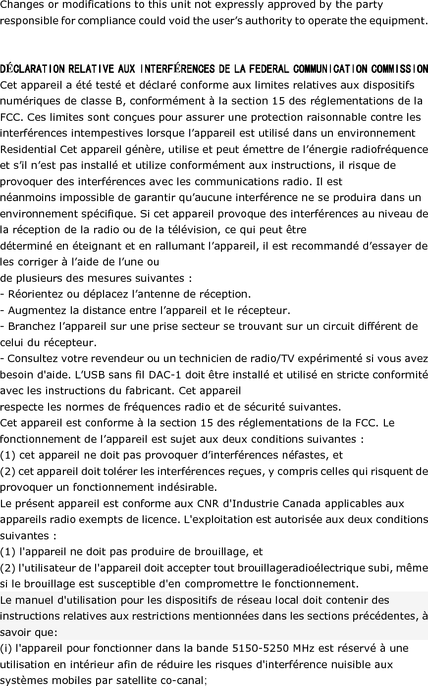 d&eacute;claration Les changements ou les modifications apport&eacute;s &agrave; cette unit&eacute; n'&eacute;tant pas express&eacute;ment approuv&eacute;s par la partie responsable de la conformit&eacute; pourraient annuler l'autorit&eacute; de l'utilisateur &agrave; utiliser l'&eacute;quipement    