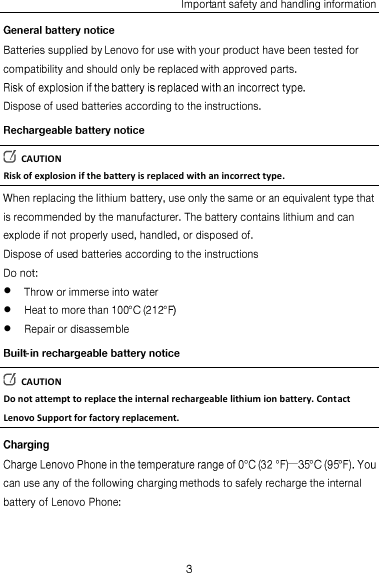  CAUTION Risk of explosion if the battery is replaced with an incorrect type.      CAUTION Do not attempt to replace the internal rechargeable lithium ion battery. Contact Lenovo Support for factory replacement. —