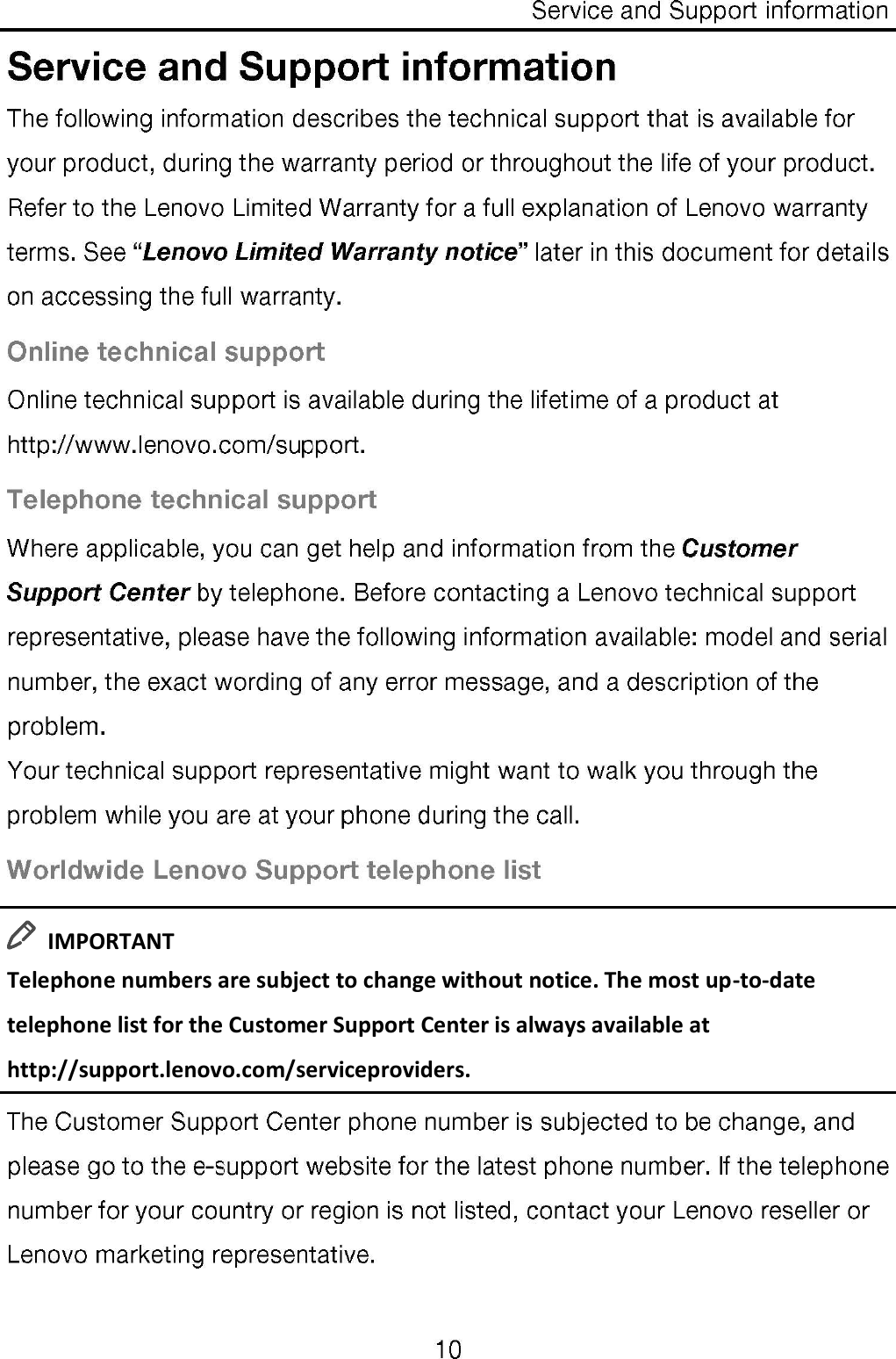   IMPORTANT Telephone numbers are subject to change without notice. The most up-to-date telephone list for the Customer Support Center is always available at http://support.lenovo.com/serviceproviders. 