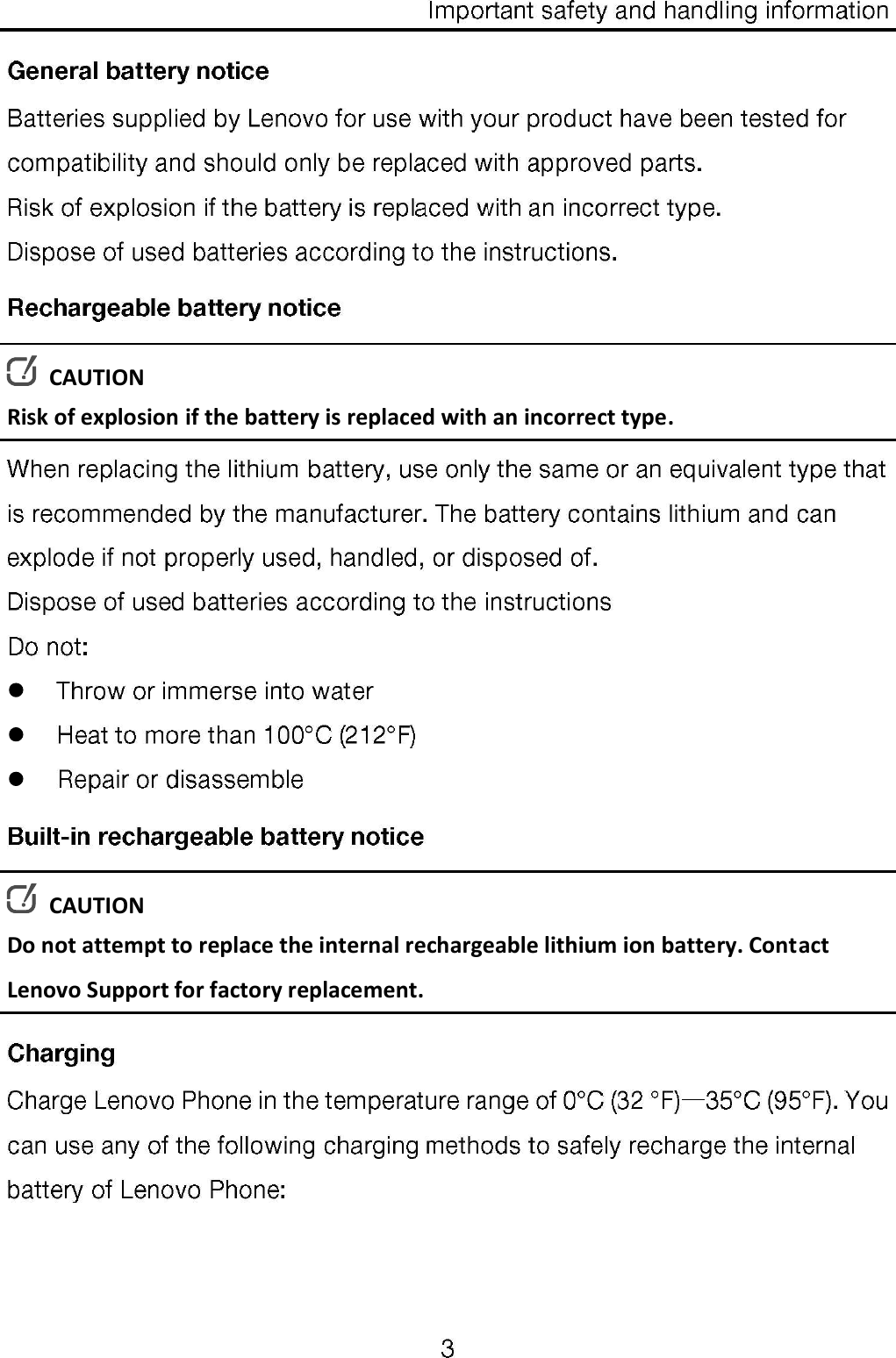   CAUTION Risk of explosion if the battery is replaced with an incorrect type.   CAUTION Do not attempt to replace the internal rechargeable lithium ion battery. Contact Lenovo Support for factory replacement. 