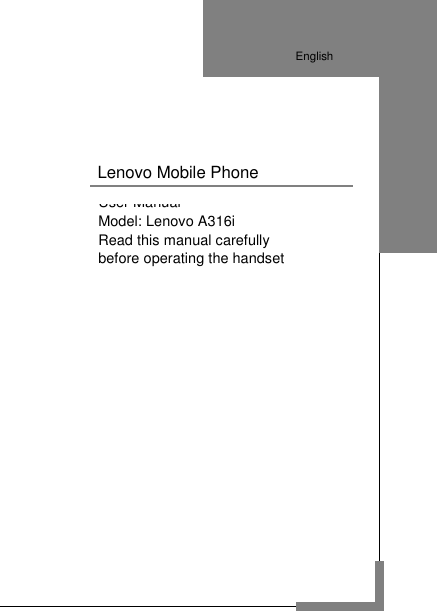         User Manual Model: Lenovo A316i   Read this manual carefully before operating the handset      Lenovo Mobile Phone                          English  English  English  English  English  English  English  English  English  English  English  English  English  English  English  English  English 