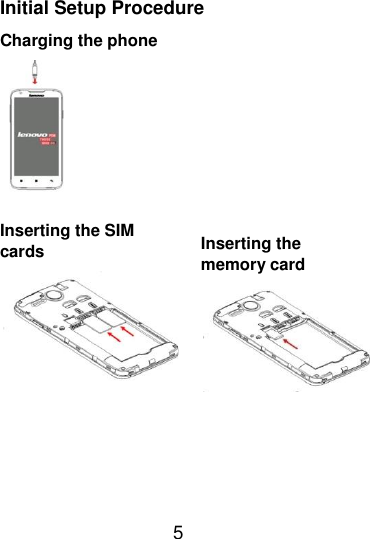  5  Initial Setup Procedure Charging the phone    Inserting the SIM cards  Inserting the memory card  