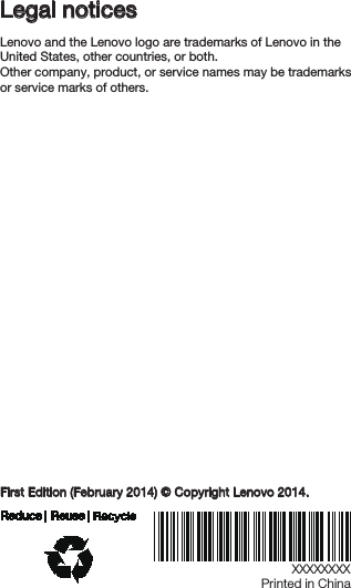 Legal notices Lenovo and the Lenovo logo are trademarks of Lenovo in the United States, other countries, or both.Other company, product, or service names may be trademarksor service marks of others.        XXXXXXXXPrinted in ChinaFirst Edition (February 2014) © Copyright Lenovo 2014.