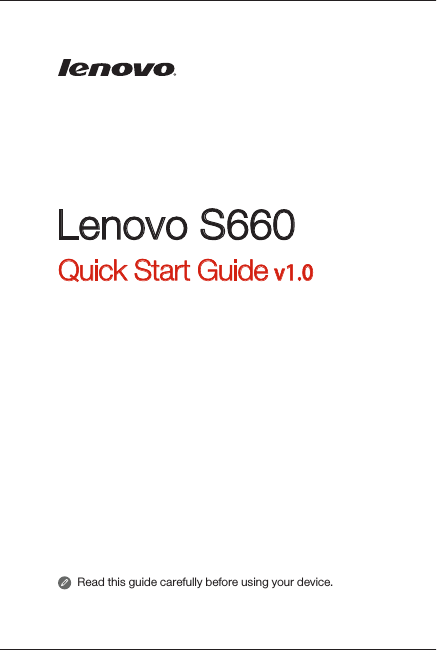 Read this guide carefully before using your device. Quick Start Guide v1.0Lenovo S660