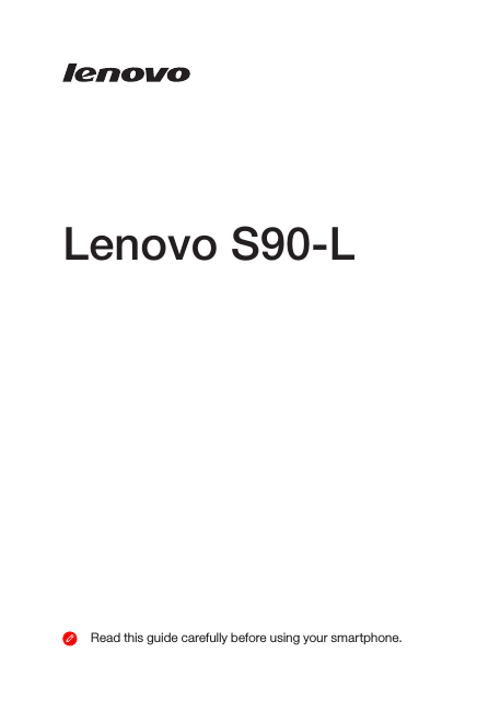 Quick Start GuideRead this guide carefully before using your smartphone. Lenovo S90-L