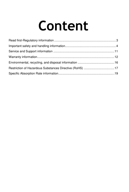  Content Read first-Regulatory information ......................................................................... 3 Important safety and handling information ............................................................ 4 Service and Support information ........................................................................ 11 Warranty information ........................................................................................... 12 Environmental, recycling, and disposal information ........................................... 16 Restriction of Hazardous Substances Directive (RoHS) .................................... 17 Specific Absorption Rate information ................................................................. .19   