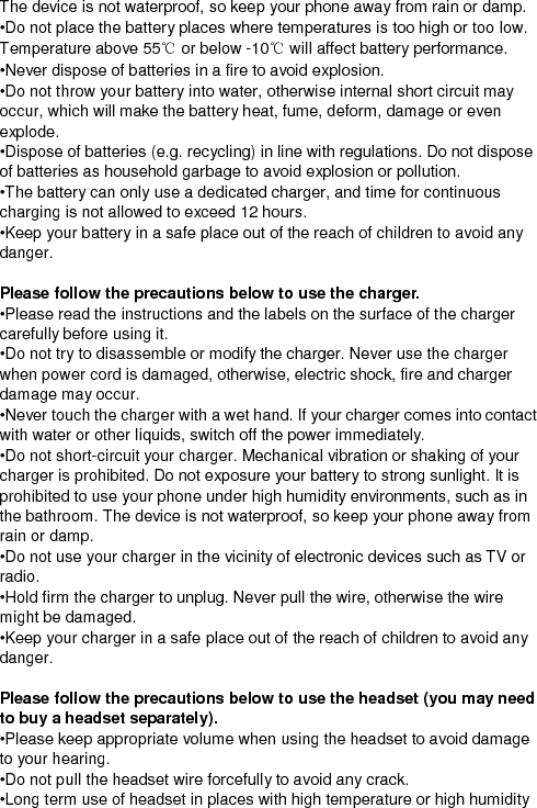  can easily lead to headset damage or shorter service life. •Do not use headset while driving, riding a bike or walking on the road in case of any traffic accident. •Keep the headset in a safe place out of the reach of children to avoid any danger.    