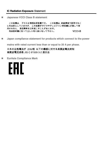 IC Radiation Exposure Statement  Japanese VCCI Class B statement   Japan compliance statement for products which connect to the power mains with rated current less than or equal to 20 A per phase.   EurAsia Compliance Mark     