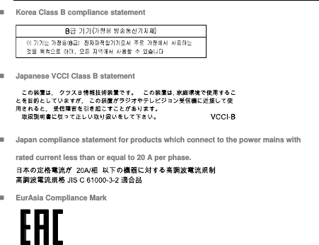   Korea Class B compliance statement   Japanese VCCI Class B statement   Japan compliance statement for products which connect to the power mains with rated current less than or equal to 20 A per phase.   EurAsia Compliance Mark  