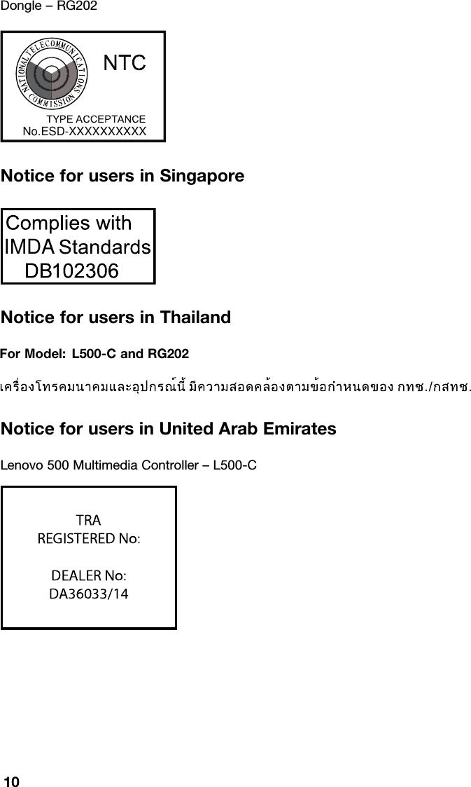 Dongle–RG202No. ESD -1308303C77&lt;&lt;33(($$ &amp;&amp; &amp;&amp; (( 33 77$$ 11 &amp;&amp; ((No. ESD - 1714519CNoticeforusersinSingaporeNotice for users in ThailandFor Model: L500-C and RG202เ ค รื่อ ง โ ท ร ค ม น า ค ม แ ล ะ อุ ป ก ร ณ์ นี้มีค ว า ม ส อ ด ค ล้ อ ง ต า ม ข้ อ ก ำ ห น ด ข อ งก ท ช ก ส ท ช./ .NoticeforusersinUnitedArabEmiratesLenovo500MultimediaController–L500-CTRAREGISTERED No:ER54787/17DEALER No:DA36033/1410No.ESD-XXXXXXXXXXIMDA
