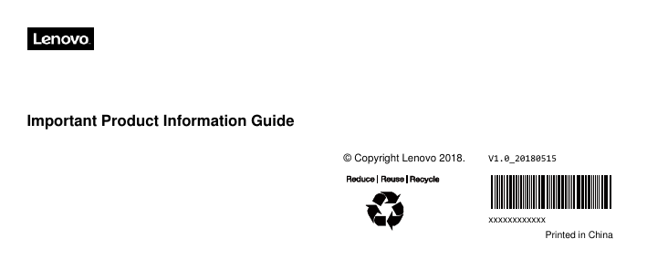    Important Product Information Guide              © Copyright Lenovo 2018.  V  V1.0_20180515    xxxxxxxxxxxx Printed in China 