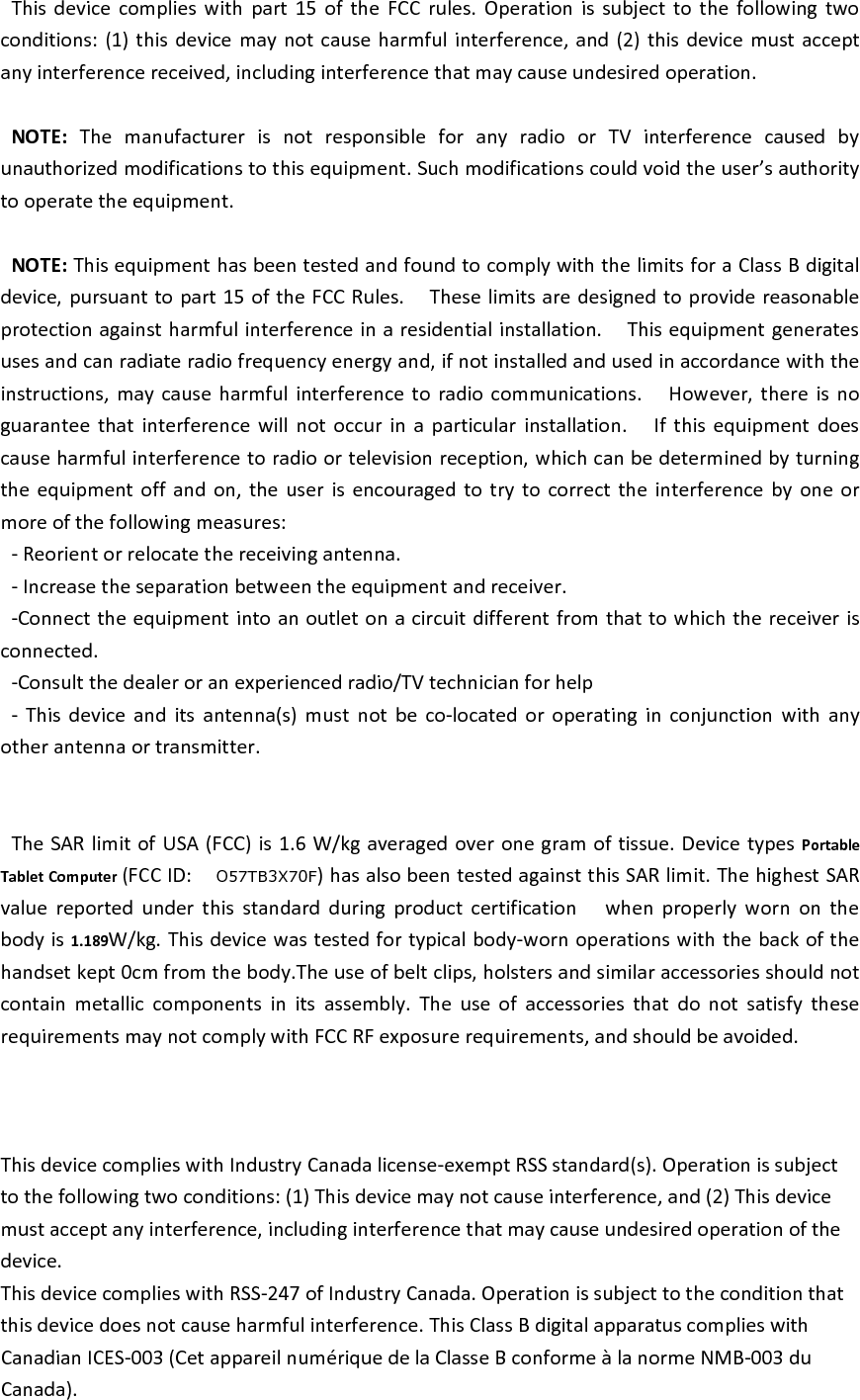 Le présent appareil est conforme aux CNR d&apos;Industrie Canada applicables aux appareils radioexempts de licence. L&apos;exploitation est autorisée aux deux conditions suivantes : (1) l&apos;appareil nedoit pas produire de brouillage, et (2) l&apos;utilisateur de l&apos;appareil doit accepter tout brouillageradioélectrique subi, même si le brouillage est susceptible d&apos;en compromettre lefonctionnement.