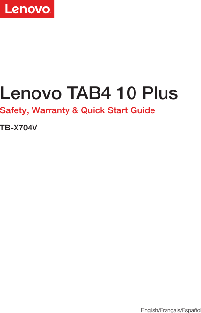 Lenovo TAB4 10 PlusSafety, Warranty &amp; Quick Start GuideTB-X704VEnglish/Français/Español
