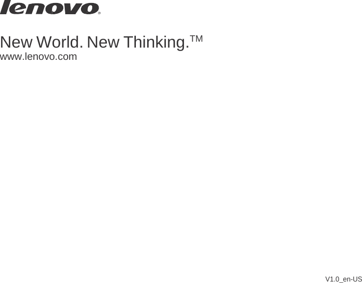   New World. New Thinking.TM www.lenovo.com                      V1.0_en-US 