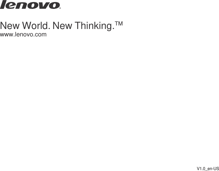   New World. New Thinking.TM www.lenovo.com                      V1.0_en-US 