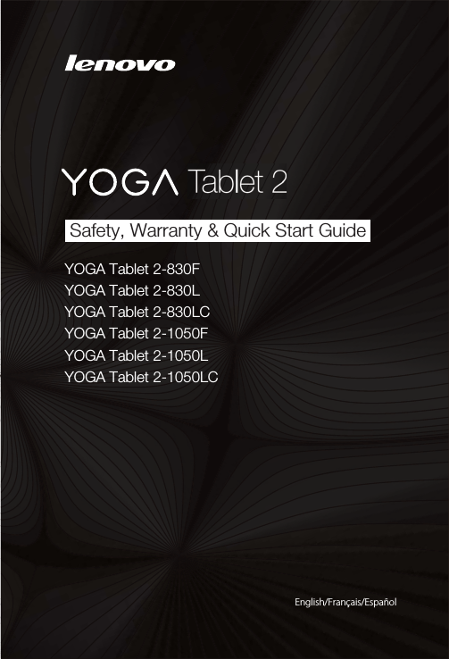 YOGA Tablet 2-830FYOGA Tablet 2-830LYOGA Tablet 2-830LCYOGA Tablet 2-1050FYOGA Tablet 2-1050L YOGA Tablet 2-1050LCEnglish/Français/EspañolSafety, Warranty &amp; Quick Start Guide 