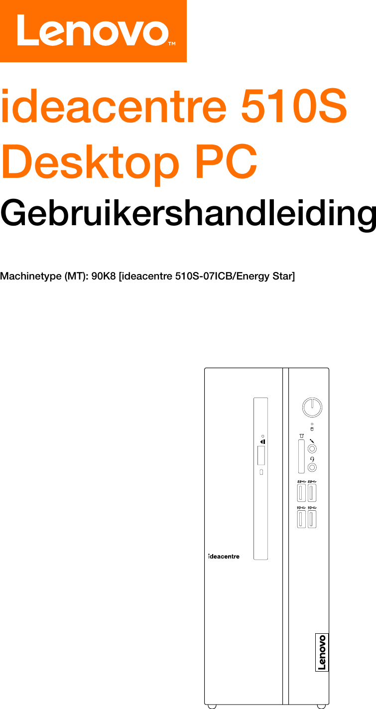 Page 1 of 11 - Lenovo  Gebruikershandleiding 510S-07ICB Desktop (ideacentre) - Type 90K8 Ideacentre Ug V1.0 Nl 20180724