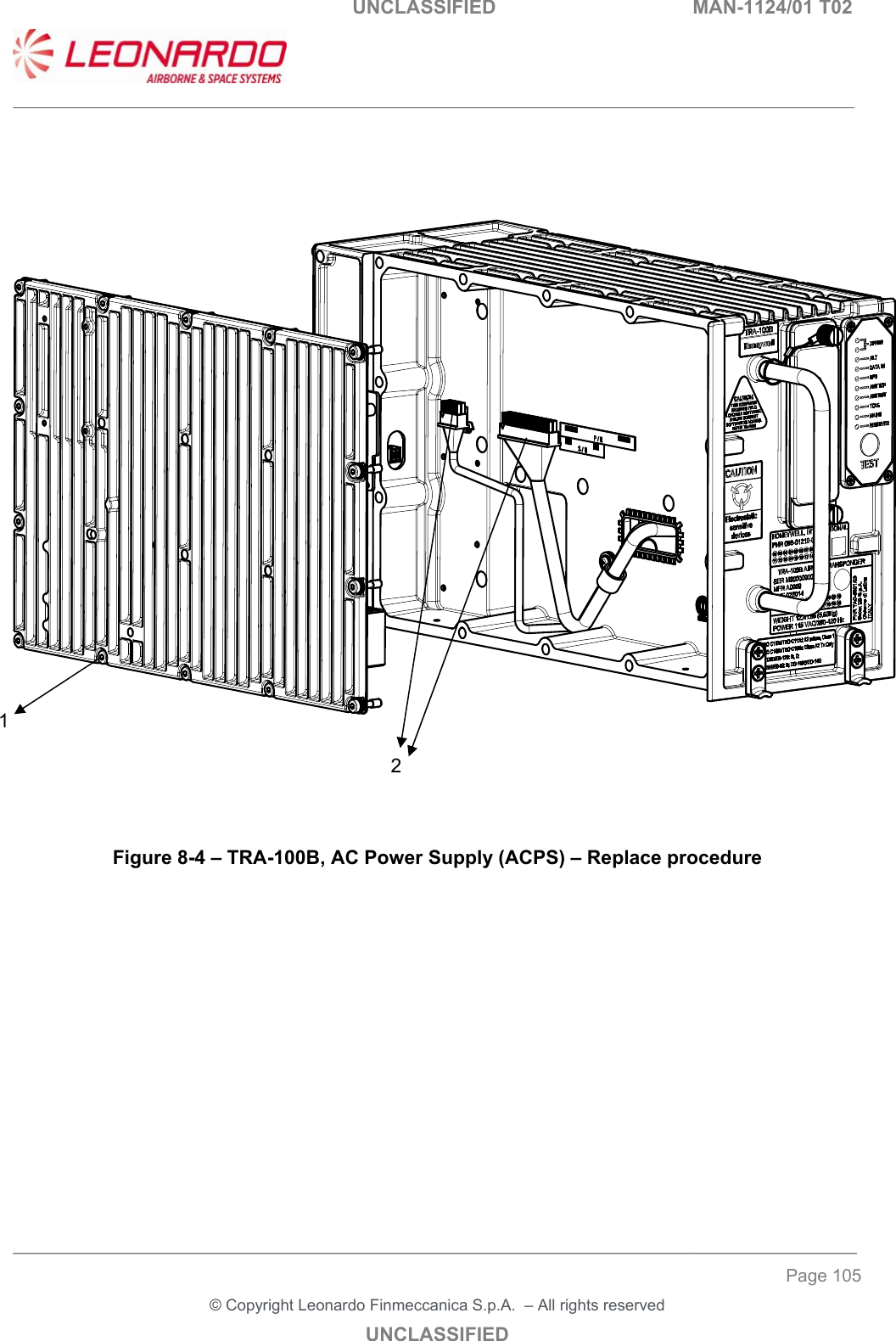                                                   UNCLASSIFIED  MAN-1124/01 T02  ___________________________________________________________________________________________________________ ______________________________________________________________________________ Page 105 &copy; Copyright Leonardo Finmeccanica S.p.A.  &ndash; All rights reserved UNCLASSIFIED           Figure 8-4 &ndash; TRA-100B, AC Power Supply (ACPS) &ndash; Replace procedure      1 2