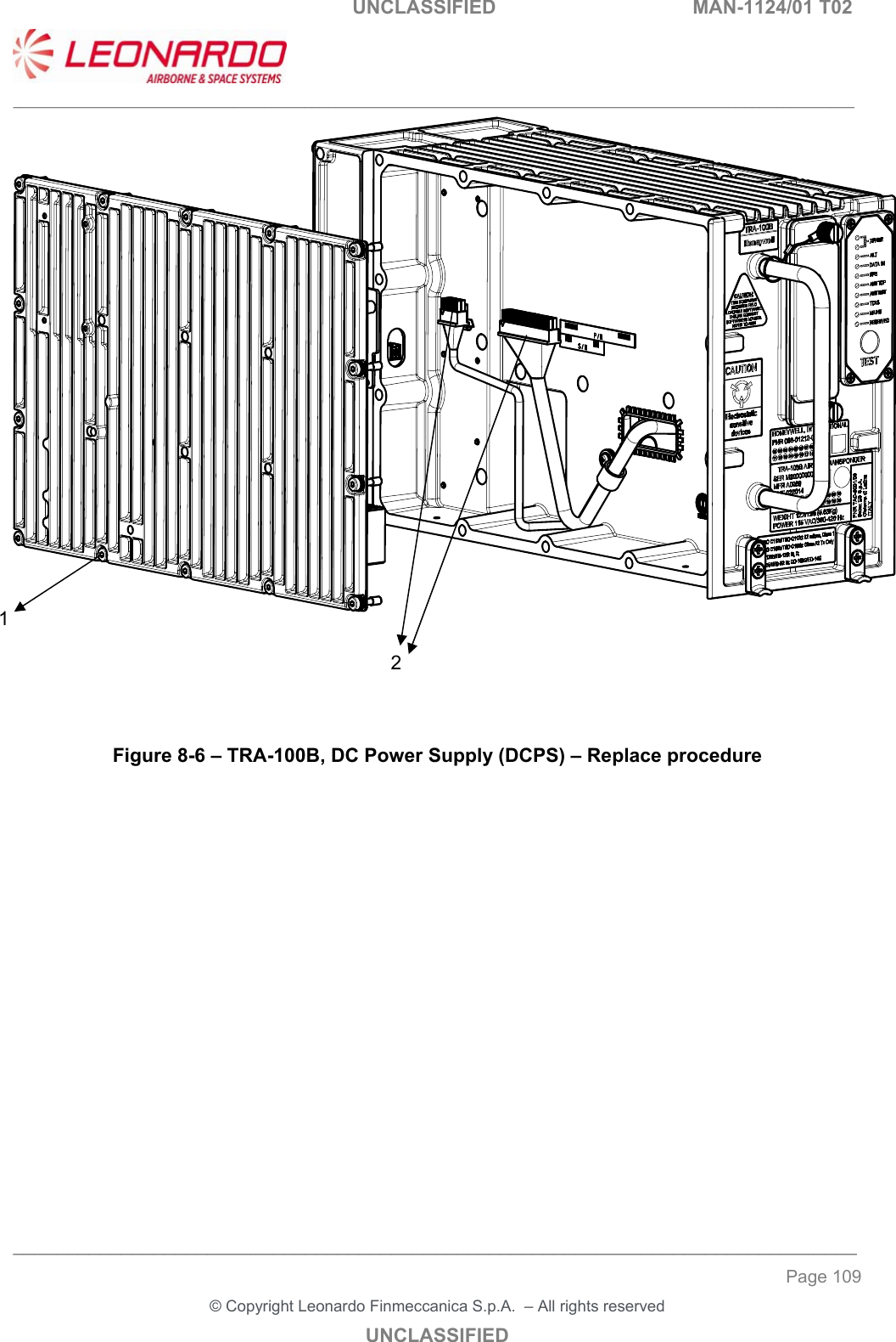                                                    UNCLASSIFIED  MAN-1124/01 T02  ___________________________________________________________________________________________________________ ______________________________________________________________________________ Page 109 &copy; Copyright Leonardo Finmeccanica S.p.A.  &ndash; All rights reserved UNCLASSIFIED       Figure 8-6 &ndash; TRA-100B, DC Power Supply (DCPS) &ndash; Replace procedure    1 2