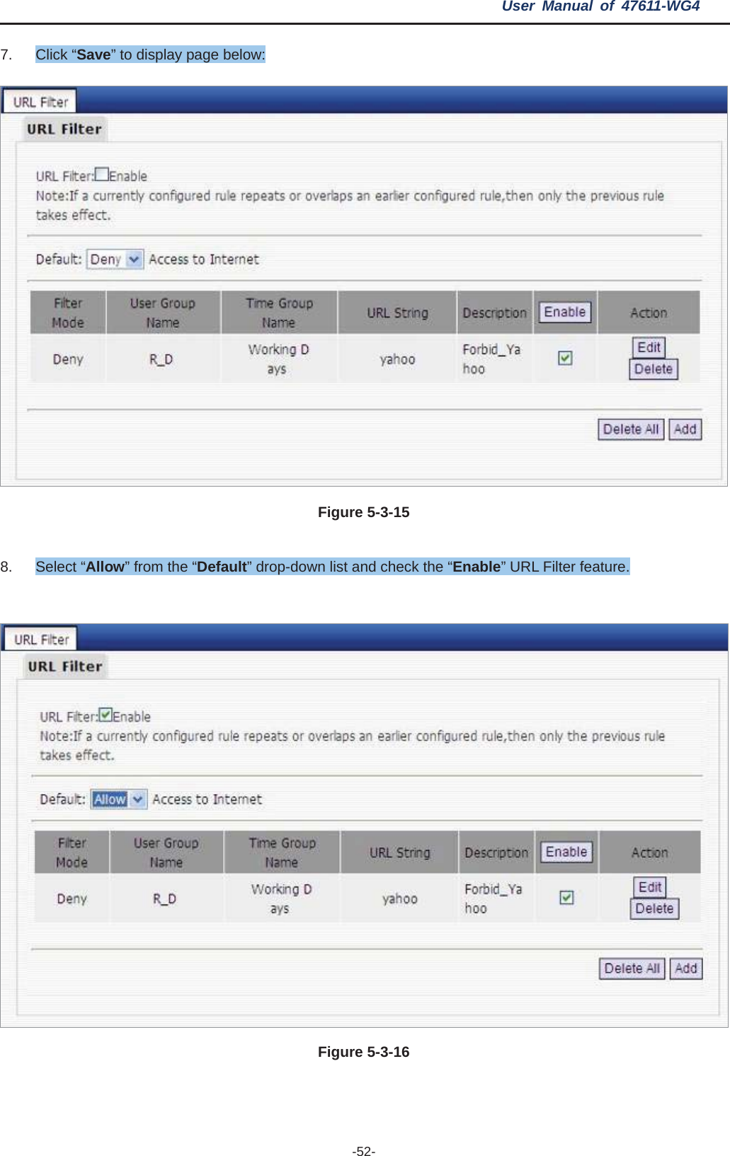 User Manual of 47611-WG4 -52-7. Click “Save” to display page below: Figure 5-3-158. Select “Allow” from the “Default” drop-down list and check the “Enable” URL Filter feature. Figure 5-3-16