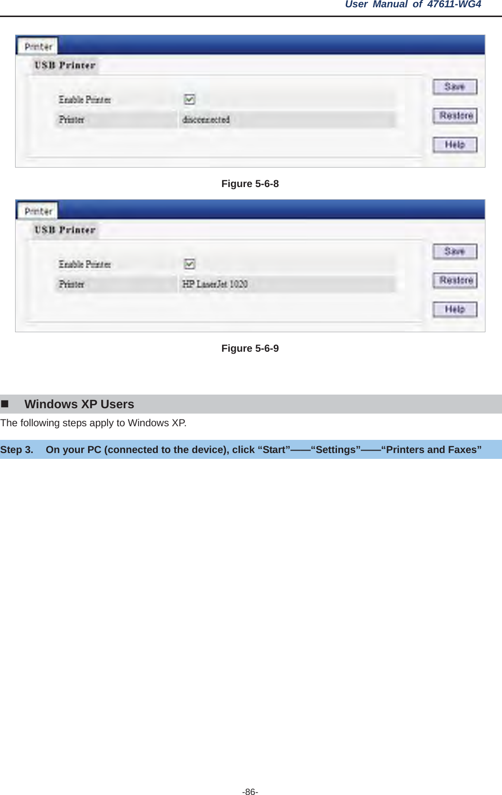 User Manual of 47611-WG4 -86-Figure 5-6-8Figure 5-6-9Windows XP Users The following steps apply to Windows XP. Step 3.  On your PC (connected to the device), click “Start”——“Settings”——“Printers and Faxes”