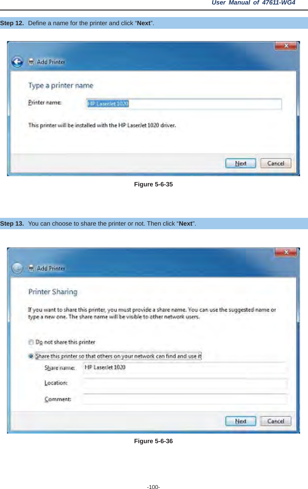 User Manual of 47611-WG4 -100-Step 12. Define a name for the printer and click “Next”.Figure 5-6-35Step 13. You can choose to share the printer or not. Then click “Next&quot;.Figure 5-6-36 