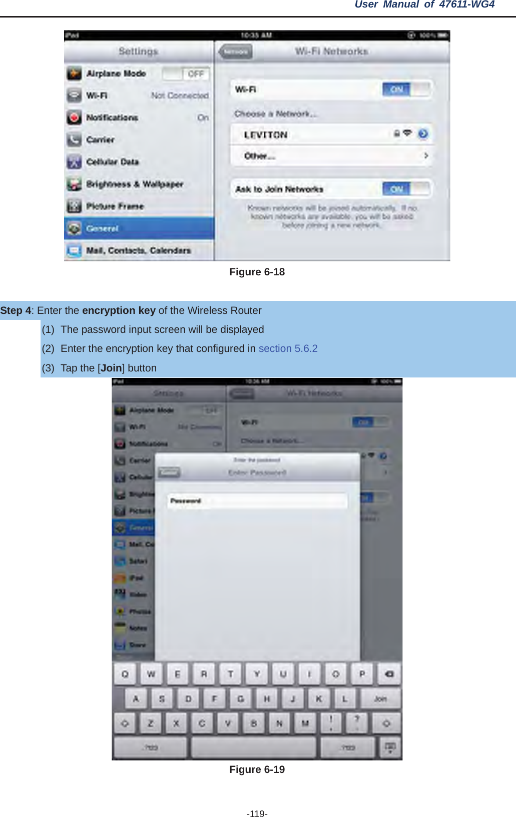 User Manual of 47611-WG4 -119- Figure 6-18 Step 4: Enter the encryption key of the Wireless Router (1)  The password input screen will be displayed (2)  Enter the encryption key that configured in section 5.6.2(3)  Tap the [Join] button Figure 6-19 