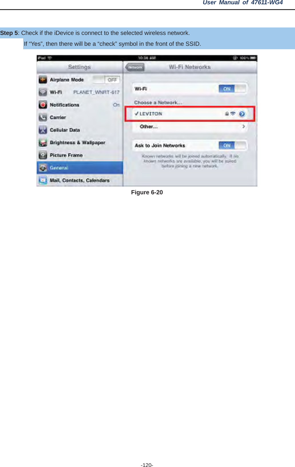 User Manual of 47611-WG4 -120-Step 5: Check if the iDevice is connect to the selected wireless network. If “Yes”, then there will be a “check” symbol in the front of the SSID. Figure 6-20