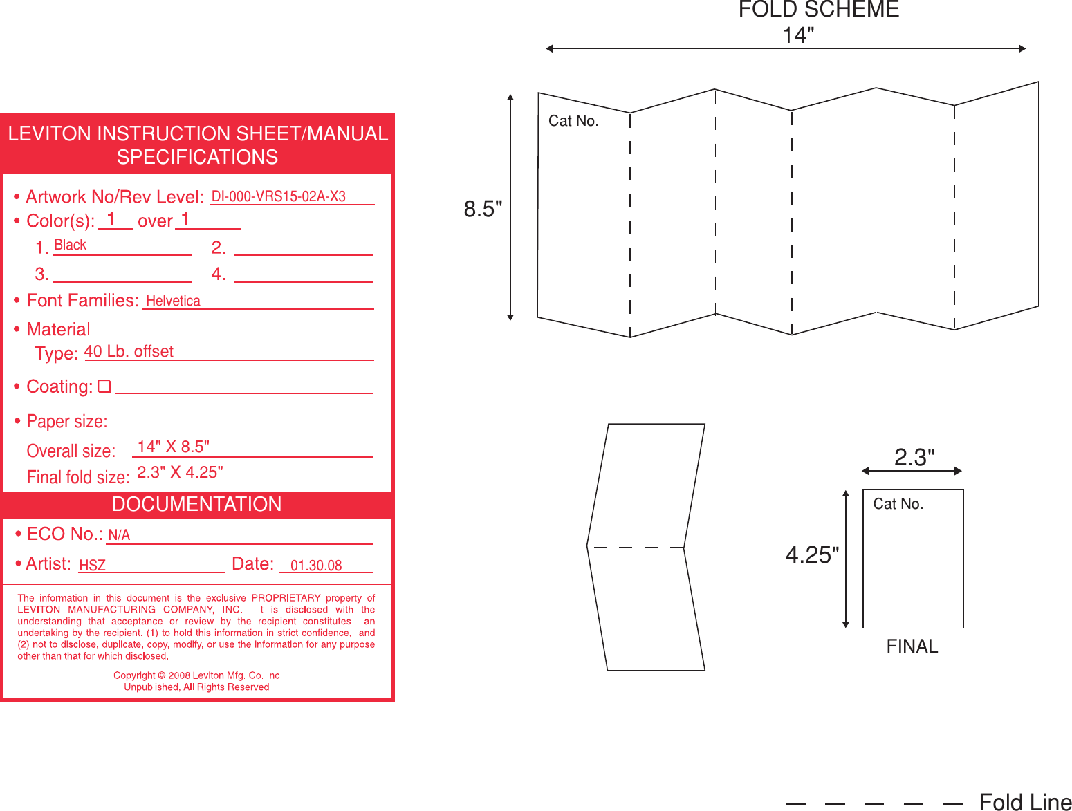 DOCUMENTATIONLEVITON INSTRUCTION SHEET/MANUALSPECIFICATIONSHSZ 01.30.08HelveticaDI-000-VRS15-02A-X3BlackN/AFinal fold size:40 Lb. o ffset2.3&quot; X 4.25&quot; Overall size:14&quot; X 8.5&quot; Paper size:FOLD SCHEME 8.5&quot;14&quot;Cat No. Cat No. 2.3&quot;4.25&quot;FINAL Fold Line 