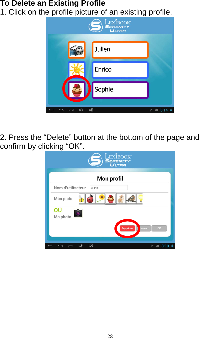 28  To Delete an Existing Profile 1. Click on the profile picture of an existing profile.    2. Press the “Delete” button at the bottom of the page and confirm by clicking “OK”.       