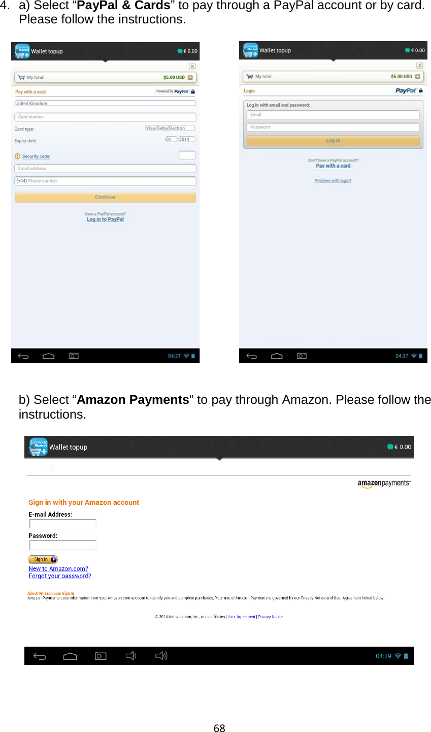 68  4. a) Select “PayPal &amp; Cards” to pay through a PayPal account or by card. Please follow the instructions.        b) Select “Amazon Payments” to pay through Amazon. Please follow the instructions.       