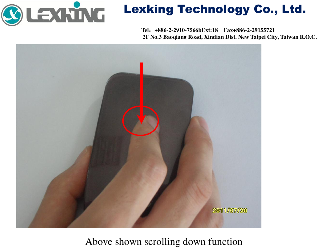     Lexking Technology Co., Ltd.                                Tel：+886-2-2910-7566bExt:18    Fax+886-2-29155721 2F No.3 Baoqiang Road, Xindian Dist. New Taipei City, Taiwan R.O.C.  Above shown scrolling down function 