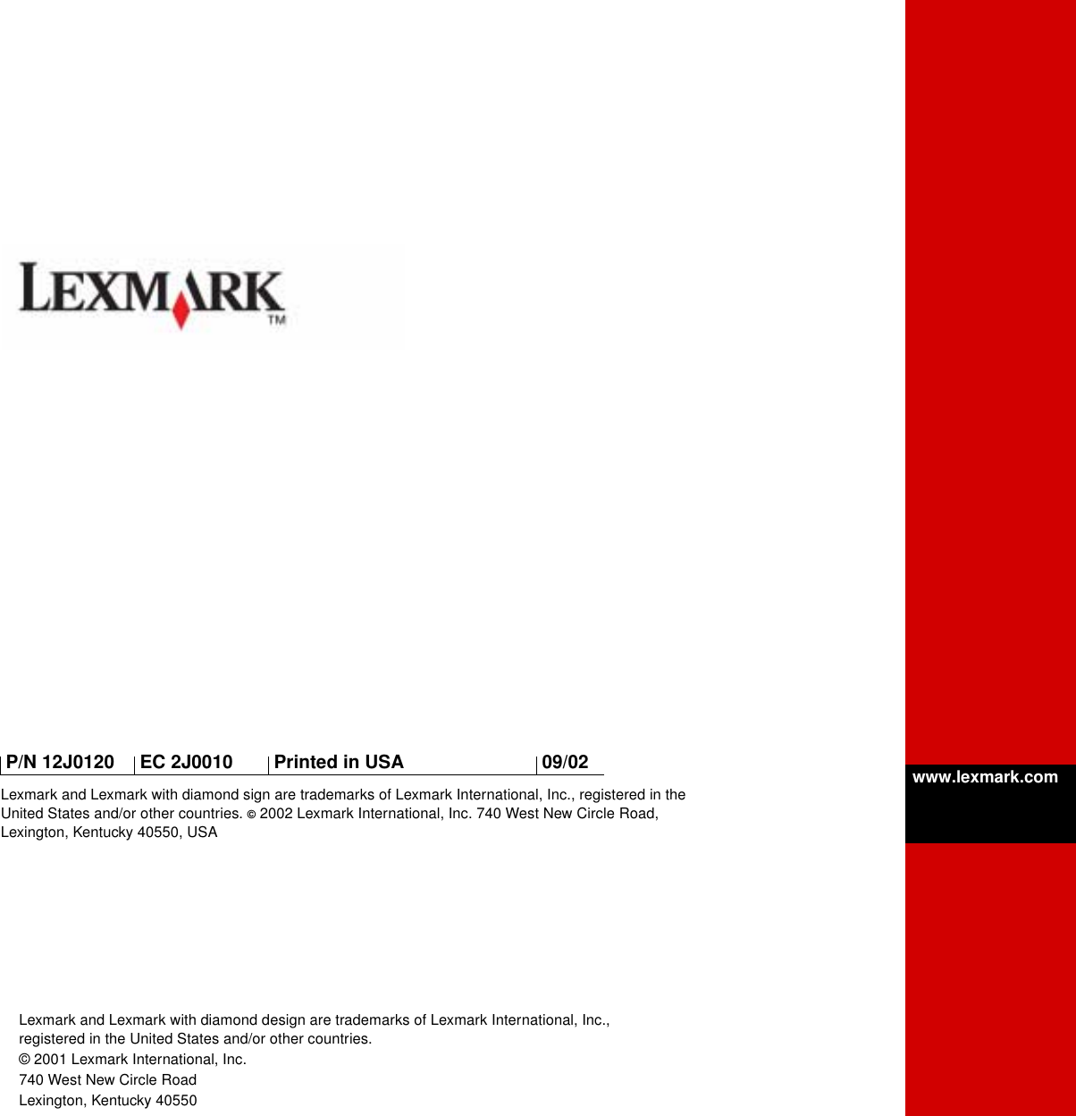 Lexmark and Lexmark with diamond design are trademarks of Lexmark International, Inc., registered in the United States and/or other countries. © 2001 Lexmark International, Inc.740 West New Circle RoadLexington, Kentucky 40550www.lexmark.comLexmark and Lexmark with diamond sign are trademarks of Lexmark International, Inc., registered in the United States and/or other countries. © 2002 Lexmark International, Inc. 740 West New Circle Road, Lexington, Kentucky 40550, USA P/N 12J0120  EC 2J0010  Printed in USA  09/02