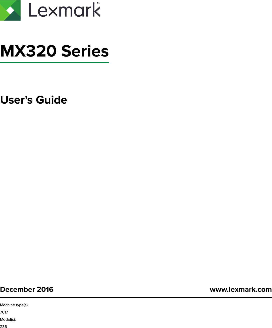 MX320 SeriesUser&apos;s GuideDecember 2016 www.lexmark.comMachine type(s):7017Model(s):236