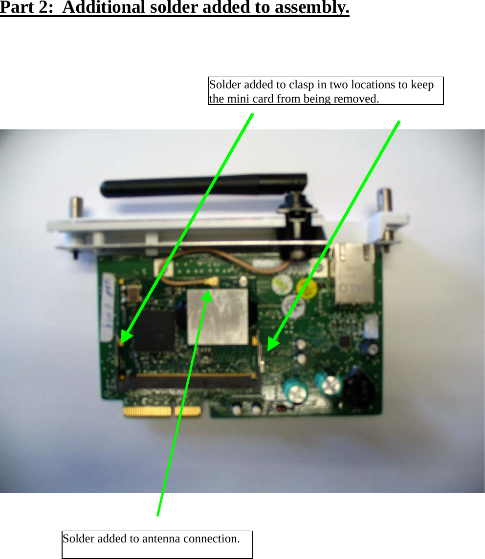 Part 2:  Additional solder added to assembly.Solder added to clasp in two locations to keepthe mini card from being removed.Solder added to antenna connection.