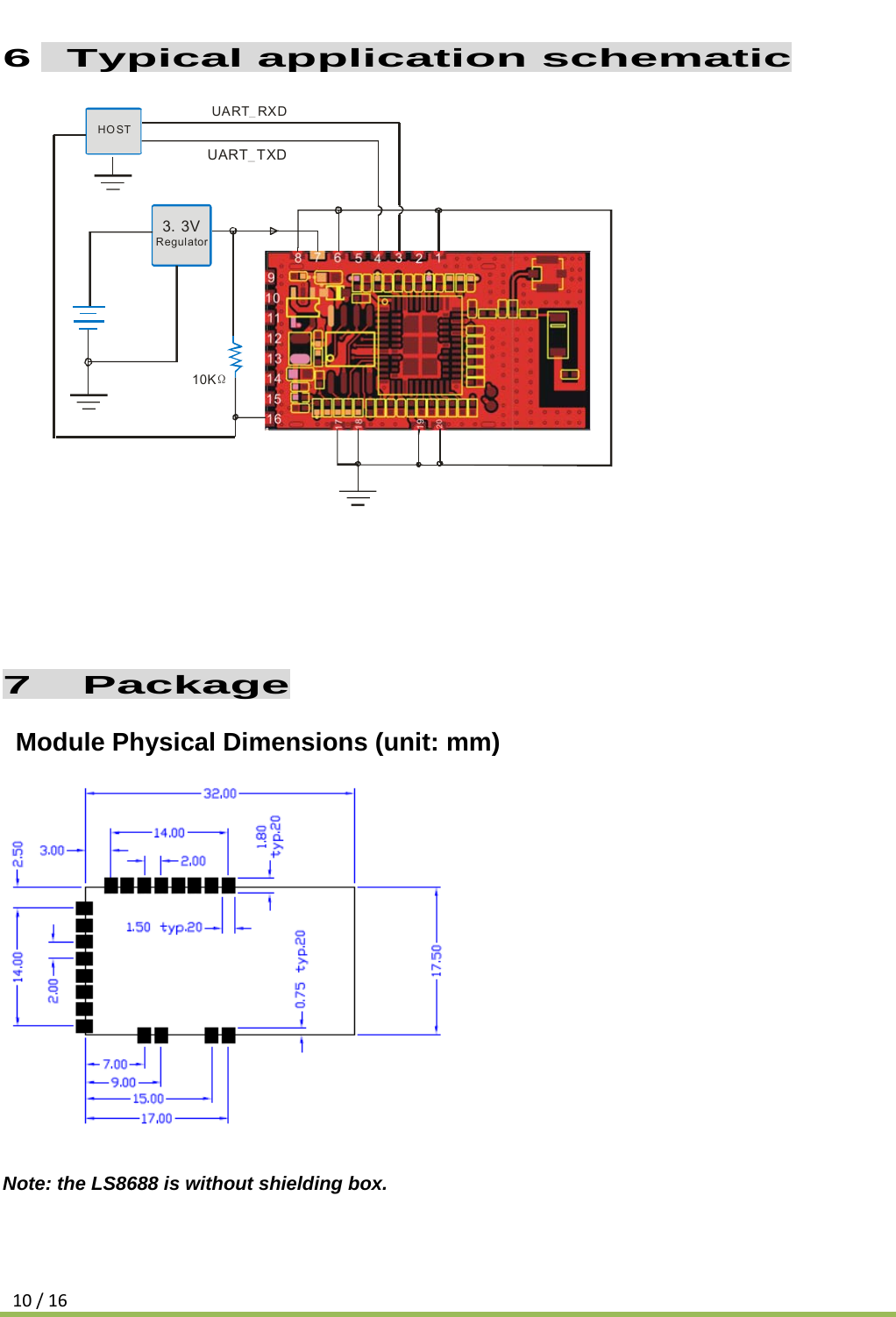 10/166   Typical application schematic                 7  Package    Module Physical Dimensions (unit: mm)   Note: the LS8688 is without shielding box.   10KΩ33V.RegulatorUART RXD_UART TXD_HOST