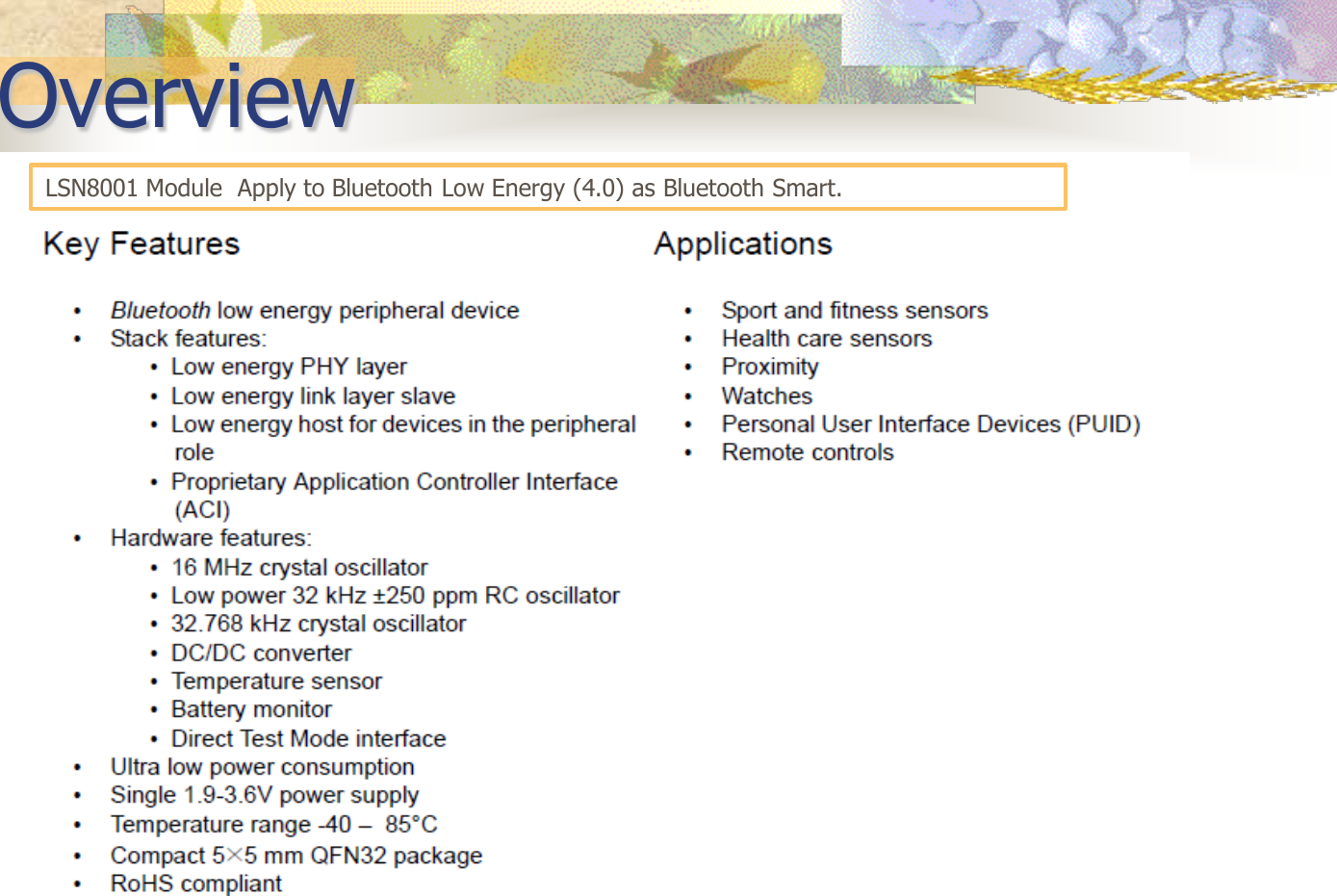 Overview LSN8001 Module  Apply to Bluetooth Low Energy (4.0) as Bluetooth Smart. 