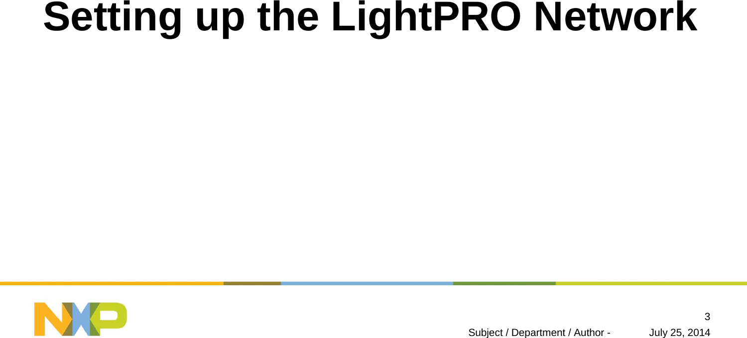 Setting up the LightPRO NetworkJuly 25, 2014Subject / Department / Author -3