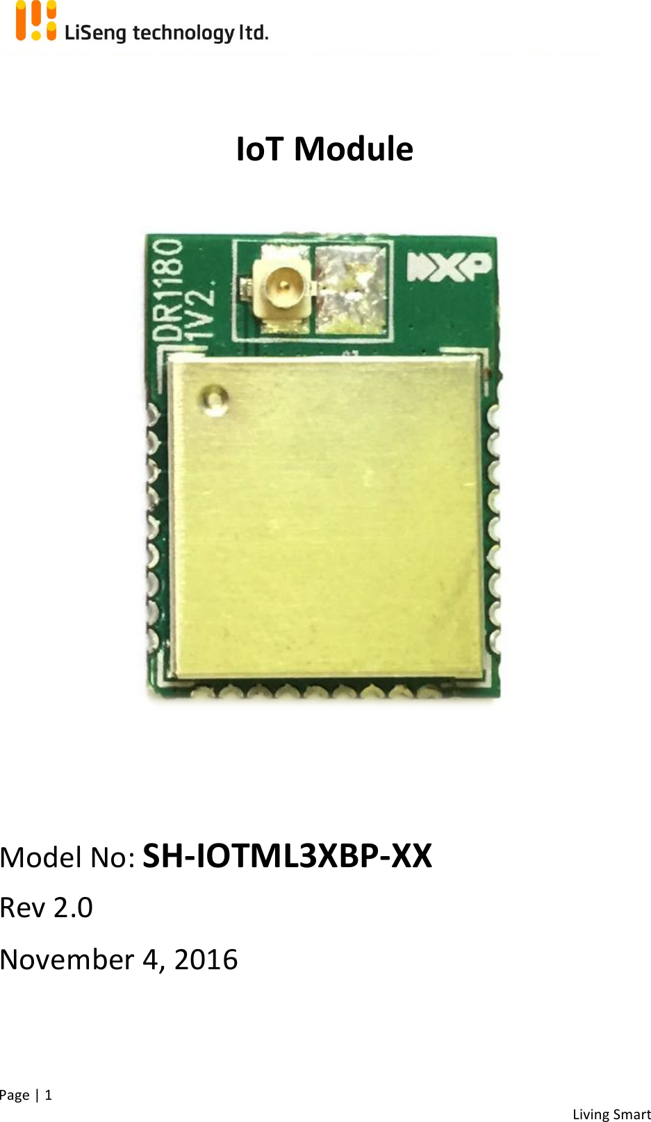 !!Living!Smart!Page!|!1!!IoT$Module$$!!!!!!!!!!!!Model!No:!SH-IOTML3XBP-XX!Rev!2.0 November!4,!2016! !!